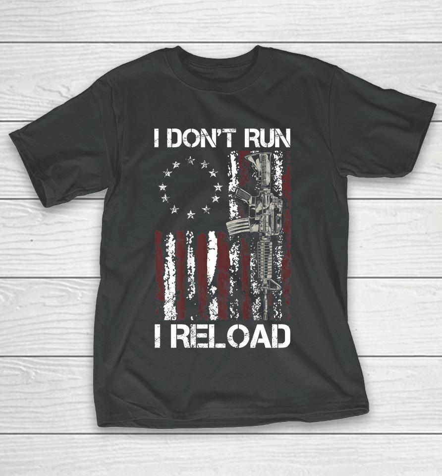 I Don't Run I Reload Gun American Flag T-Shirt