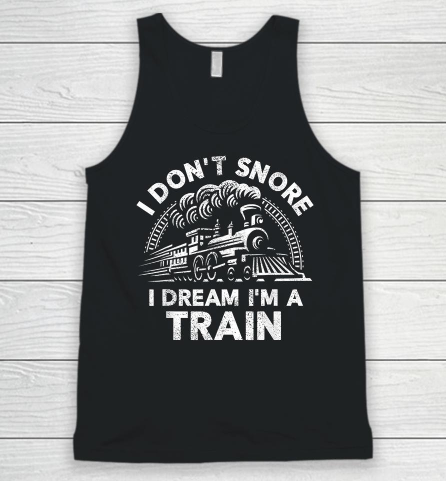 I Don't Snore I Dream I'm A Train Funny Unisex Tank Top