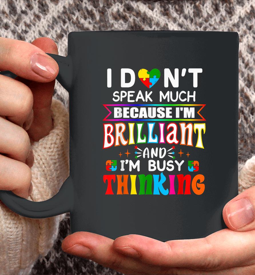 I Don't Speak Much Because I'm Brilliant Busy Thinking Autism Coffee Mug