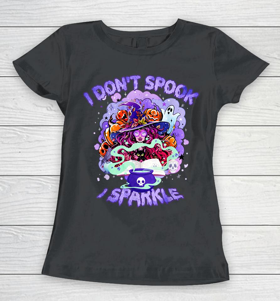 I Don't Spook I Sparkle For Halloween Cute Witch Halloween Women T-Shirt