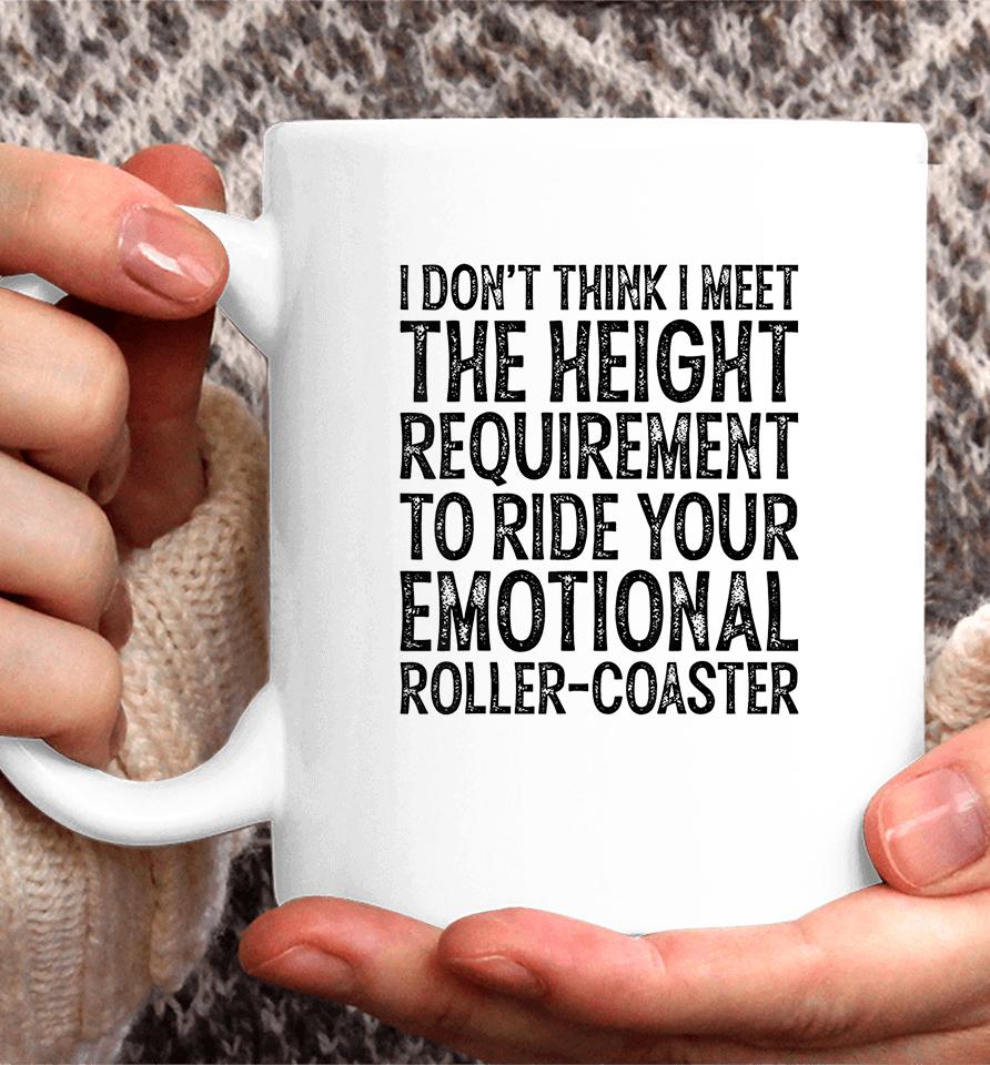 I Don't Think I Meet The Height Requirement To Ride Coffee Mug
