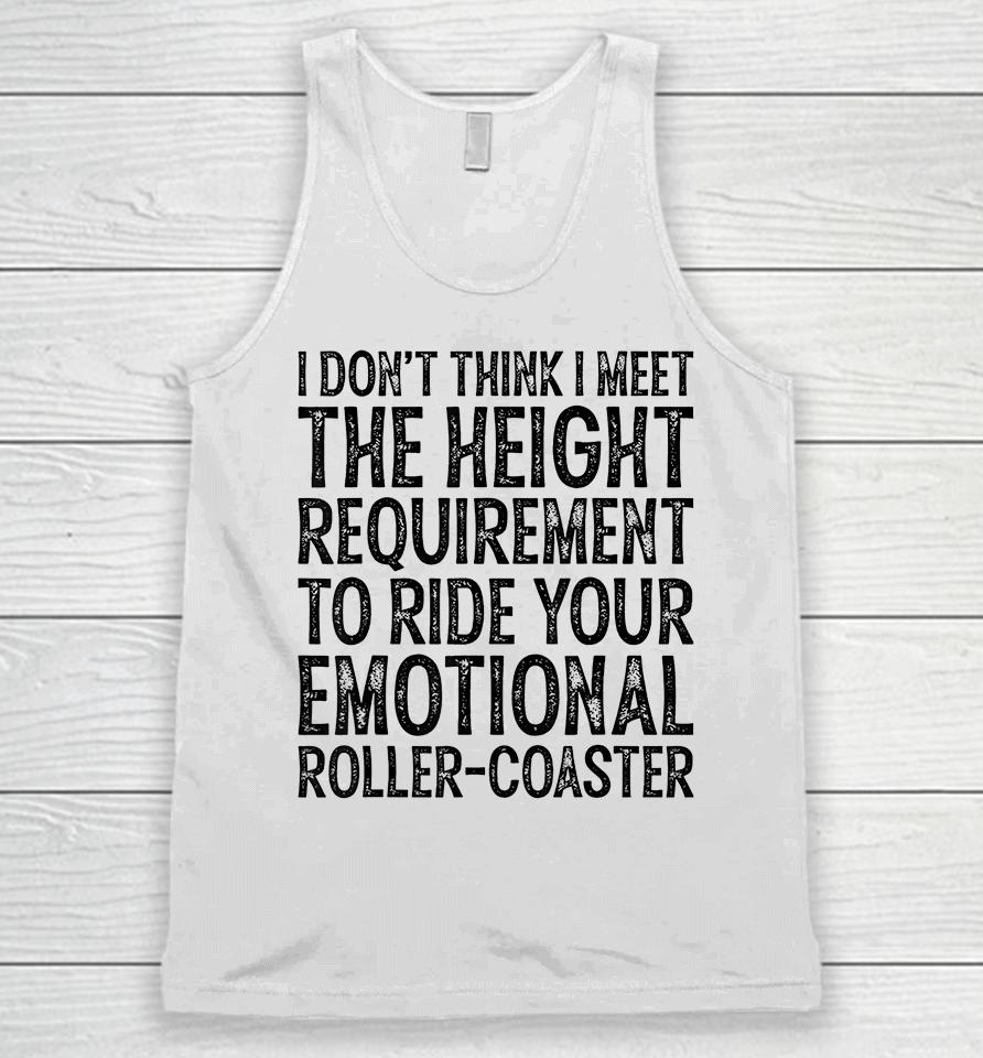 I Don't Think I Meet The Height Requirement To Ride Unisex Tank Top