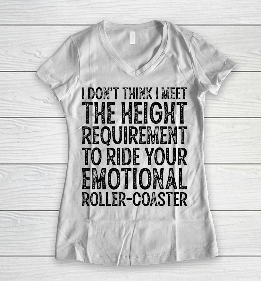 I Don't Think I Meet The Height Requirement To Ride Women V-Neck T-Shirt
