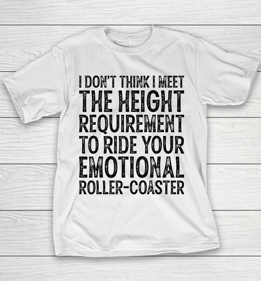 I Don't Think I Meet The Height Requirement To Ride Youth T-Shirt
