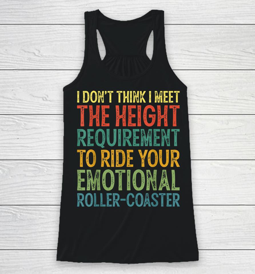 I Don't Think I Meet The Height Requirement To Ride Racerback Tank