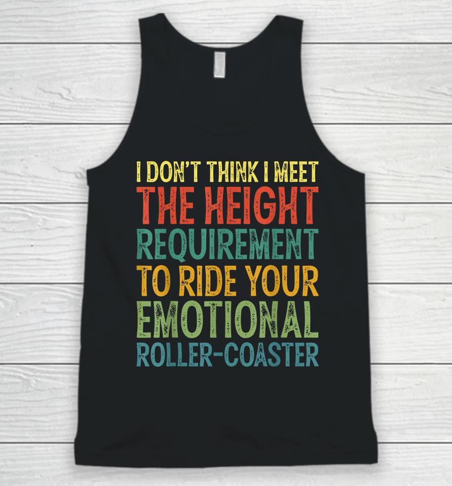 I Don't Think I Meet The Height Requirement To Ride Unisex Tank Top
