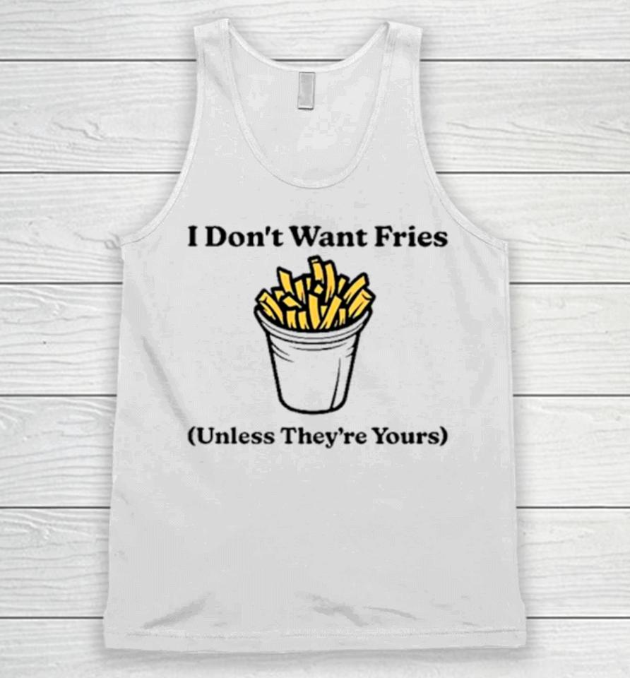 I Don’t Want Fries Unless They’re Yours Unisex Tank Top