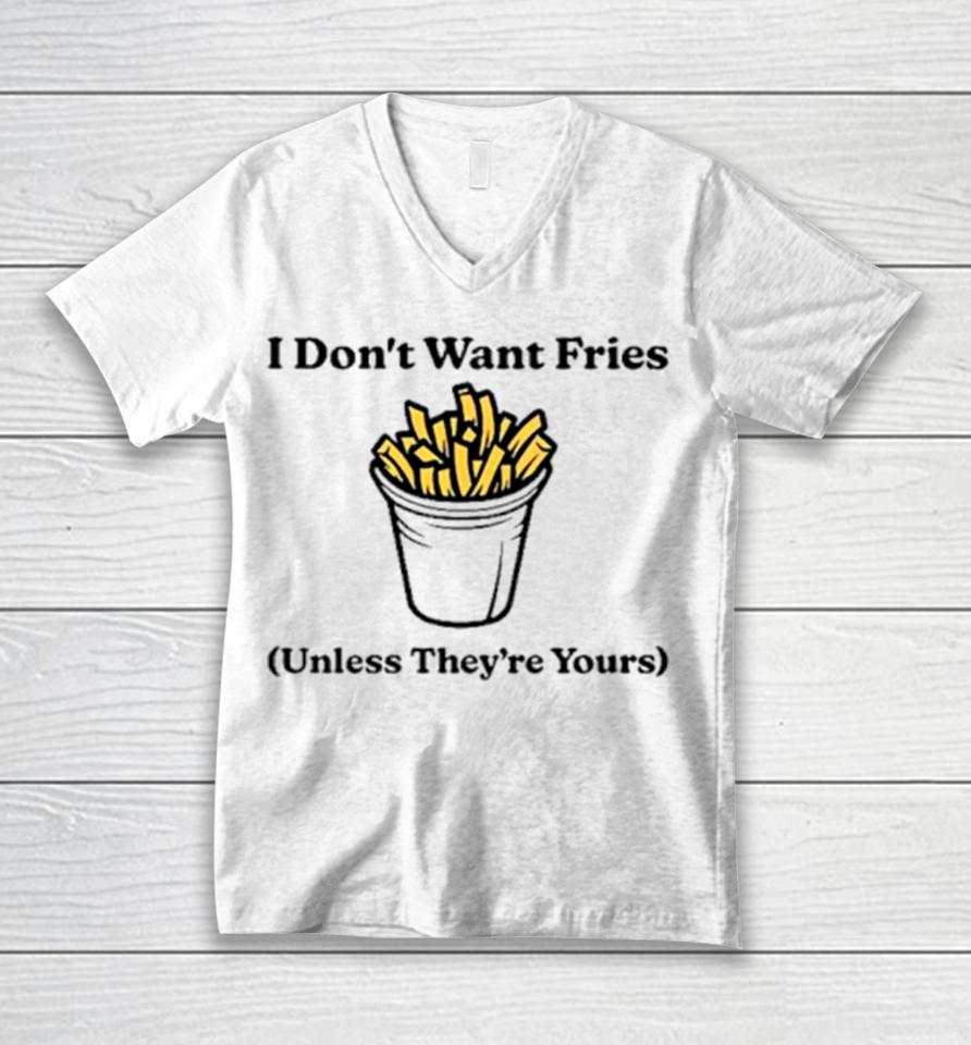 I Don’t Want Fries Unless They’re Yours Unisex V-Neck T-Shirt