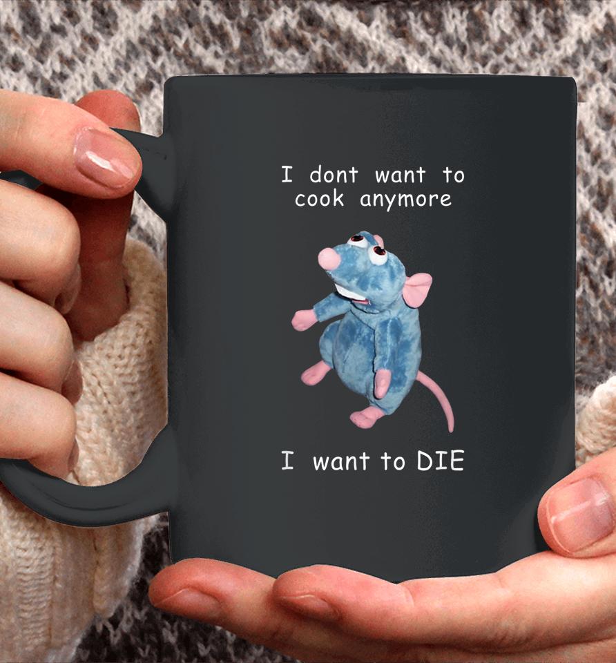I Don't Want To Cook Anymore I Want To Die Mouse Coffee Mug