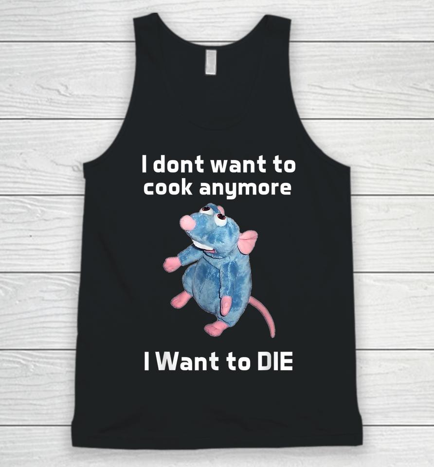 I Don't Want To Cook Anymore I Want To Die Unisex Tank Top