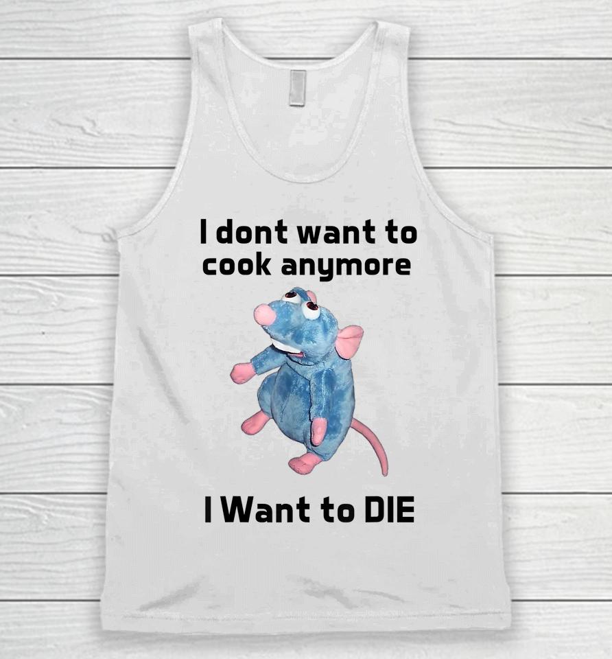 I Don't Want To Cook Anymore I Want To Die Unisex Tank Top
