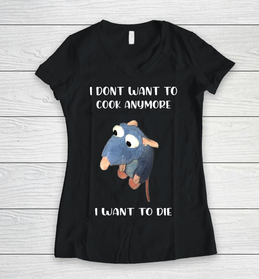 I Don't Want To Cook Anymore I Want To Die Women V-Neck T-Shirt