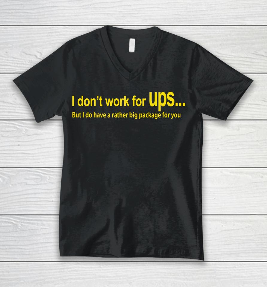 I Don't Work For Ups But I Do Have A Rather Big Package For You Unisex V-Neck T-Shirt