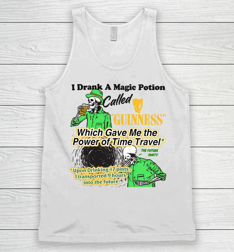 I Drank A Magic Potion Called Guinness Which Gave Me The Power Of Time Travel Unisex Tank Top