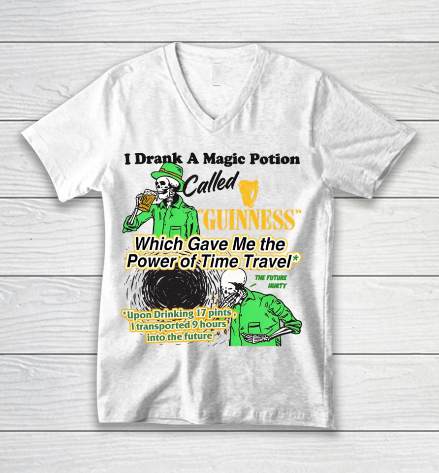 I Drank A Magic Potion Called Guinness Which Gave Me The Power Of Time Travel Unisex V-Neck T-Shirt