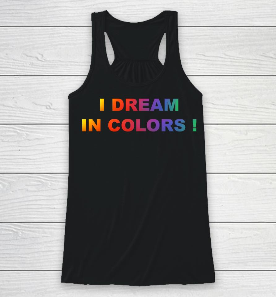 I Dream In Colors Racerback Tank