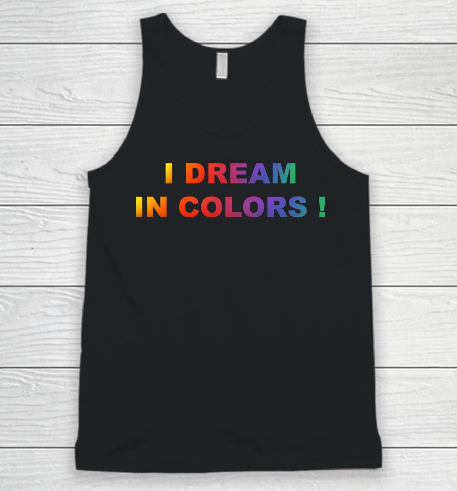 I Dream In Colors Unisex Tank Top