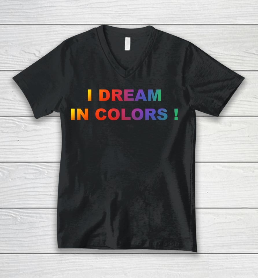 I Dream In Colors Unisex V-Neck T-Shirt