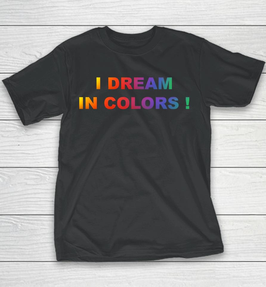 I Dream In Colors Youth T-Shirt