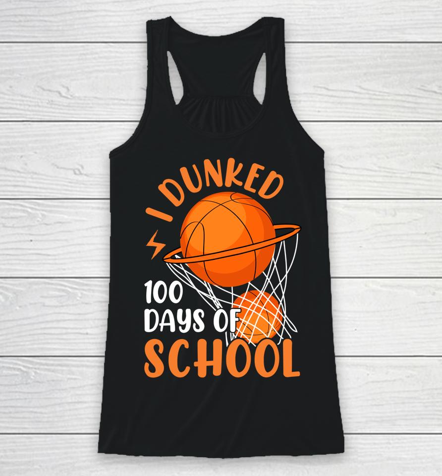 I Dunked 100 Days Of School Basketball 100 Days Smarter Boys Racerback Tank