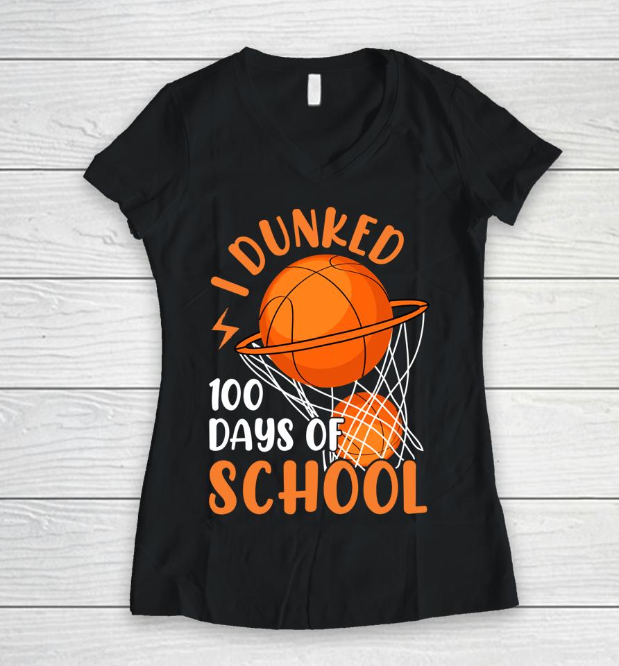 I Dunked 100 Days Of School Basketball 100 Days Smarter Boys Women V-Neck T-Shirt