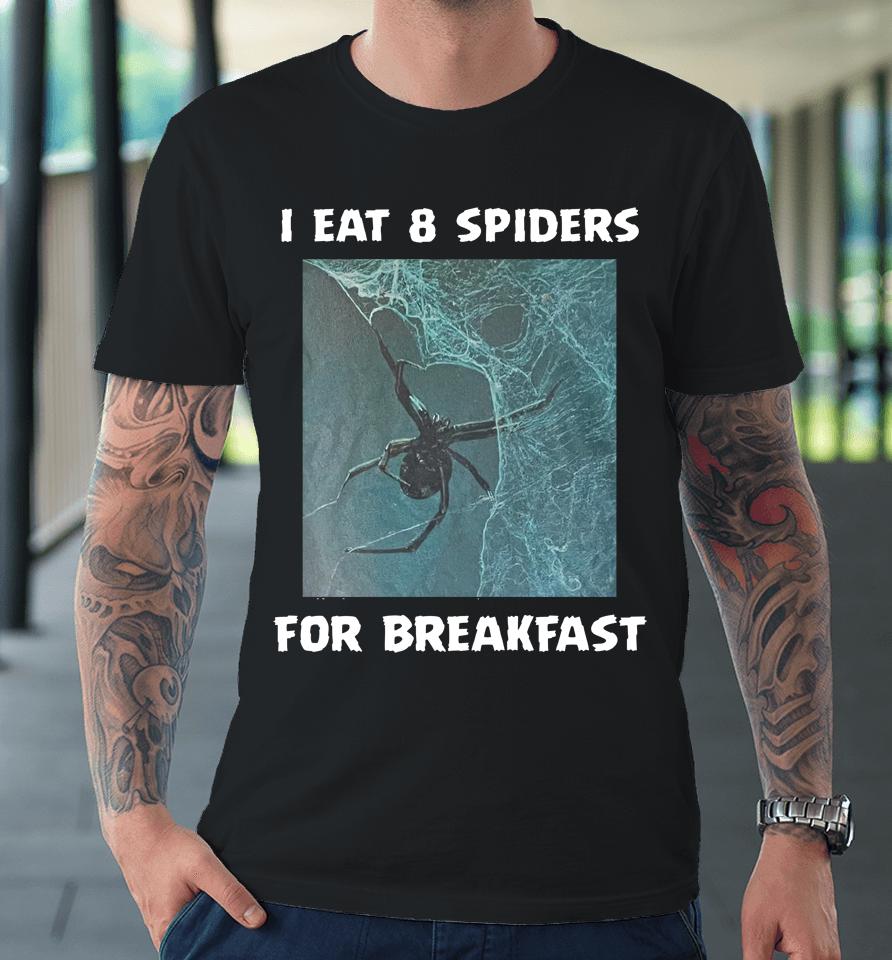 I Eat 8 Priders For Breakfast Premium T-Shirt