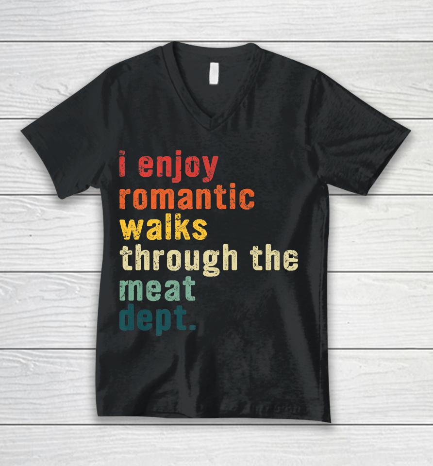 I Enjoy Romantic Walks Through The Meat Dept Funny Bbq Lover Unisex V-Neck T-Shirt