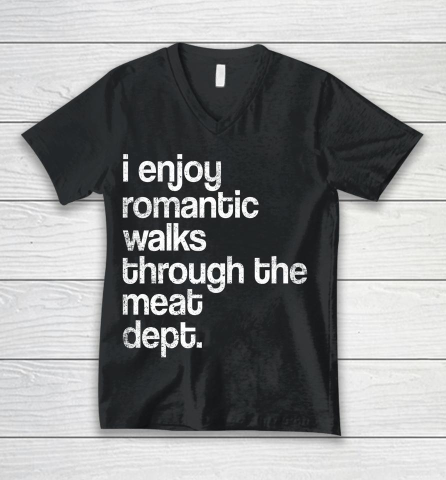 I Enjoy Romantic Walks Through The Meat Dept Funny Bbq Lover Unisex V-Neck T-Shirt