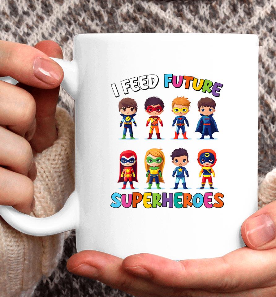 I Feed Future Superheroes School Lunch Lady Squad Funny Coffee Mug