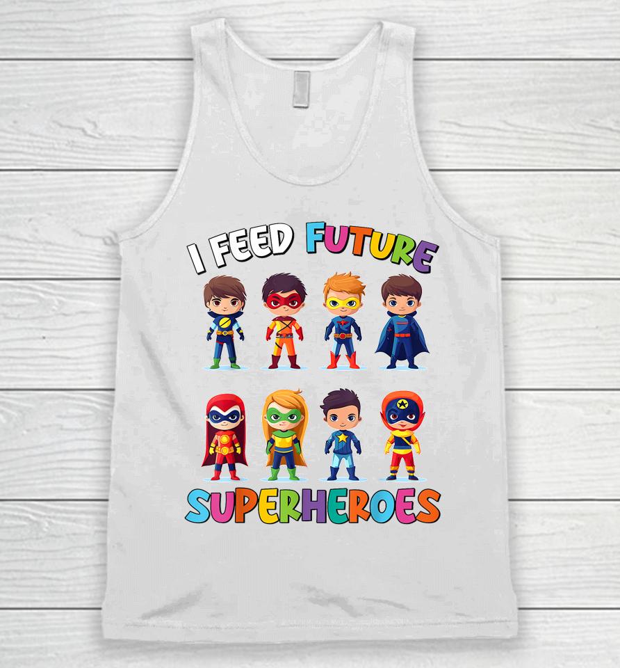I Feed Future Superheroes School Lunch Lady Squad Funny Unisex Tank Top