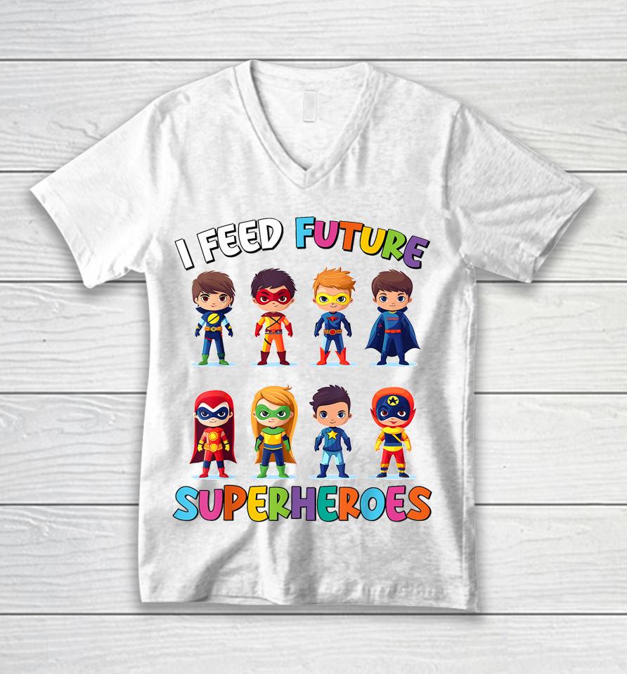 I Feed Future Superheroes School Lunch Lady Squad Funny Unisex V-Neck T-Shirt