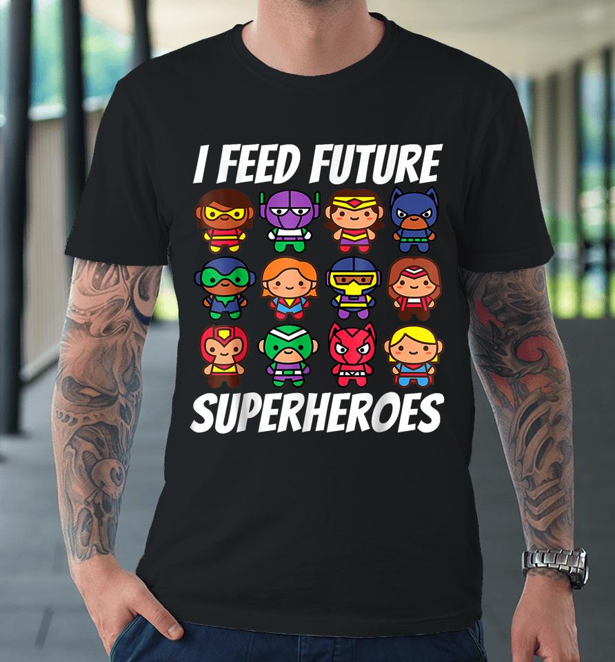 I Feed Future Superheroes School Lunch Lady Squad Premium T-Shirt