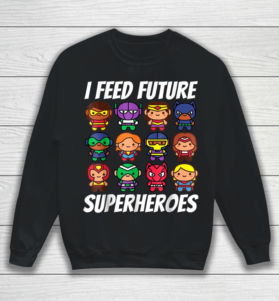I Feed Future Superheroes School Lunch Lady Squad Sweatshirt