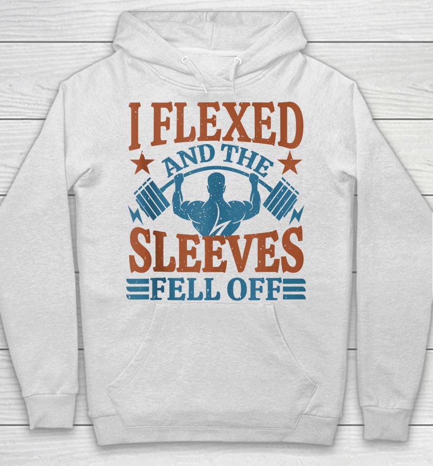 I Flexed And My Sleeves Fell Off Men Gym Workout &Amp; Fitness Hoodie