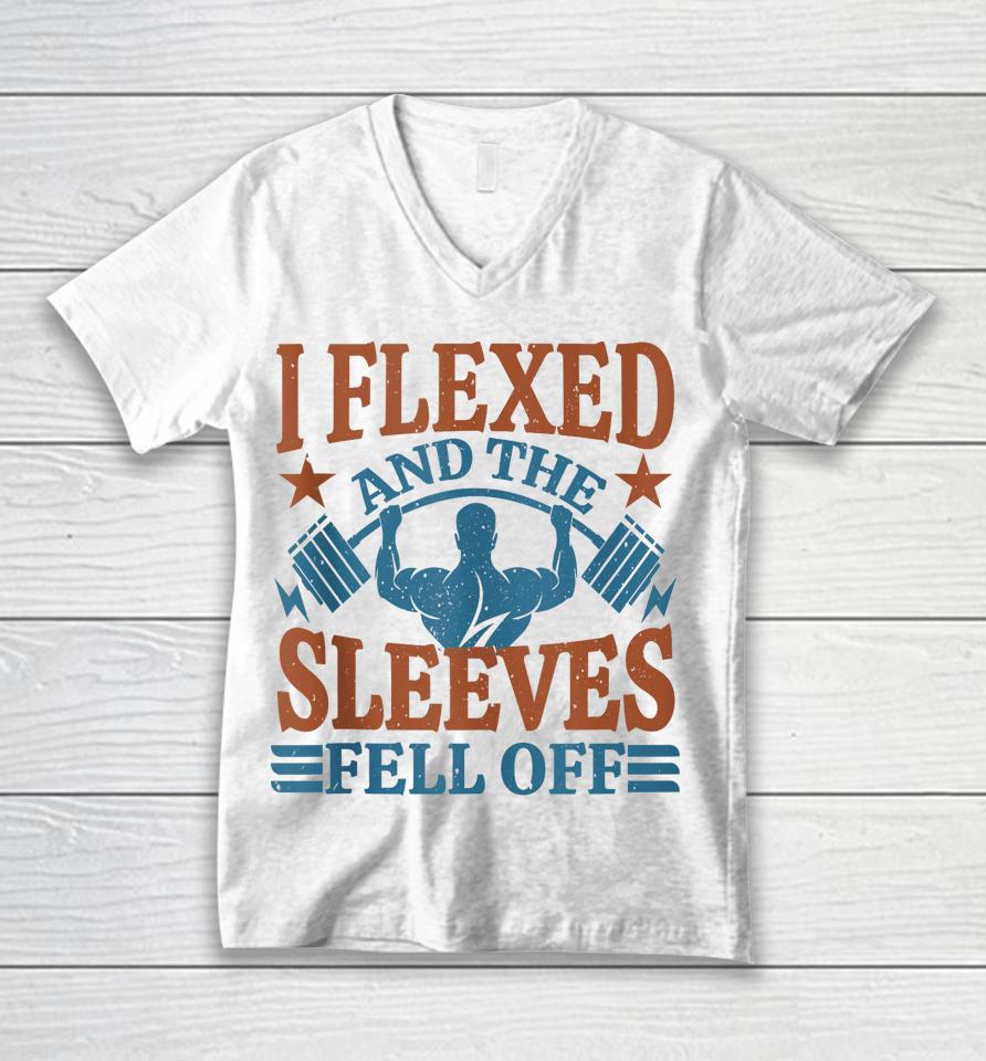 I Flexed And My Sleeves Fell Off Men Gym Workout &Amp; Fitness Unisex V-Neck T-Shirt