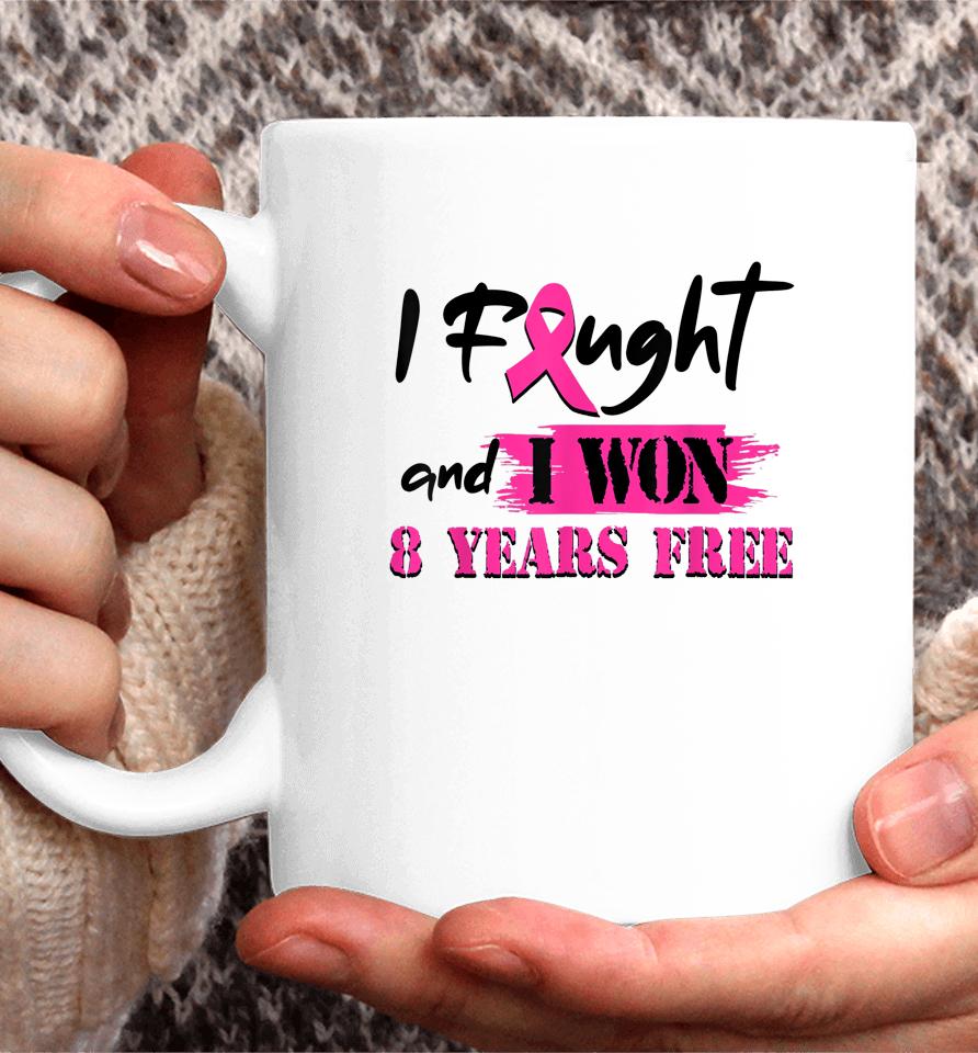 I Fought And I Won 8 Year Free Breast Cancer Awareness Coffee Mug