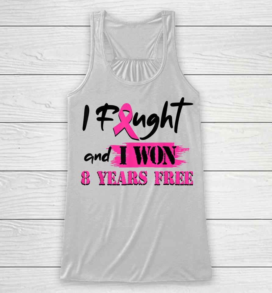 I Fought And I Won 8 Year Free Breast Cancer Awareness Racerback Tank