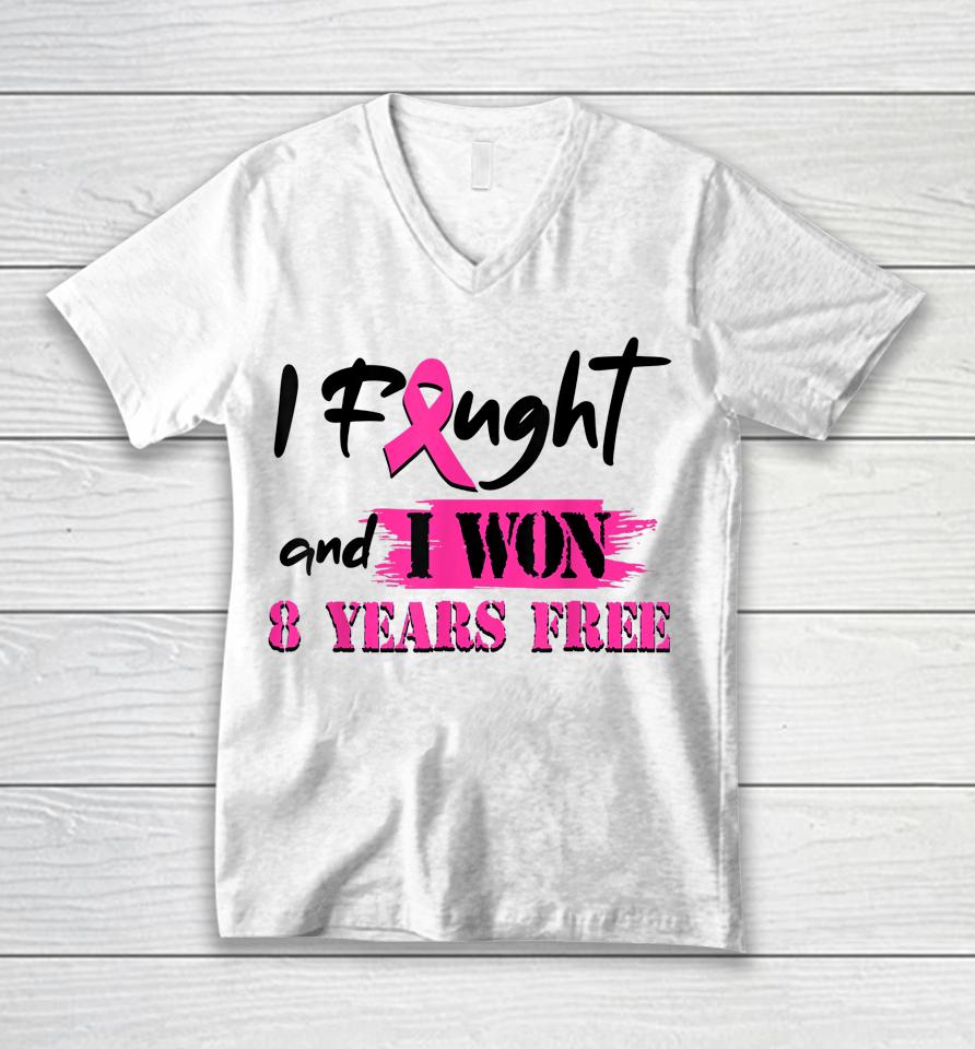 I Fought And I Won 8 Year Free Breast Cancer Awareness Unisex V-Neck T-Shirt