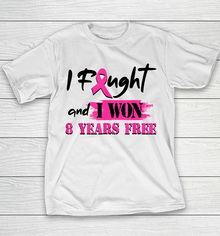I Fought And I Won 8 Year Free Breast Cancer Awareness Youth T-Shirt