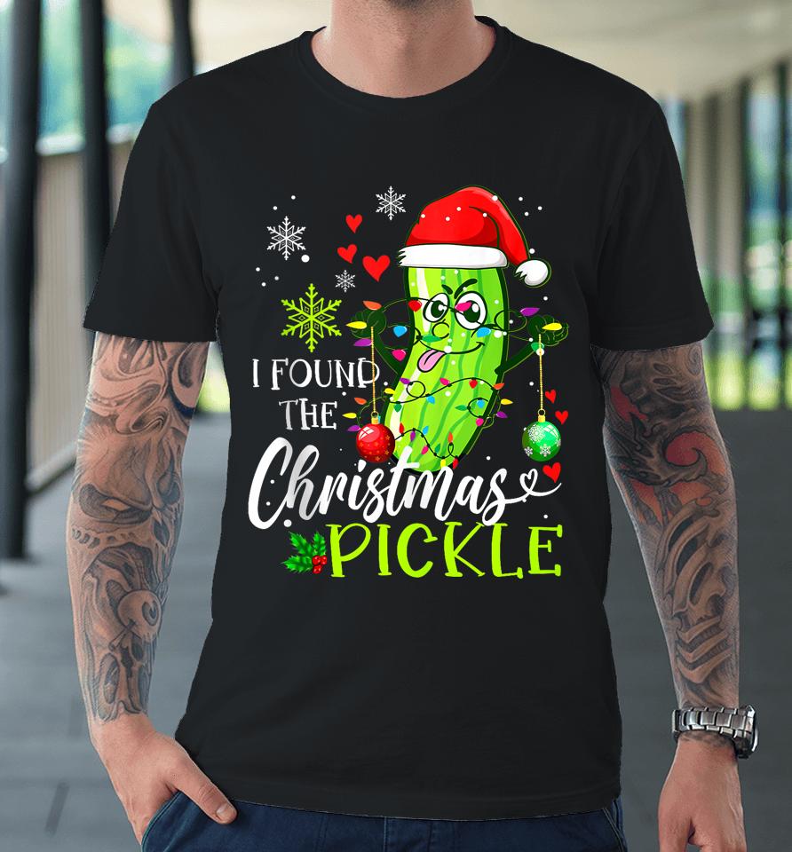 I Found The Pickle Christmas Funny Pickles Xmas Love Couples Premium T-Shirt