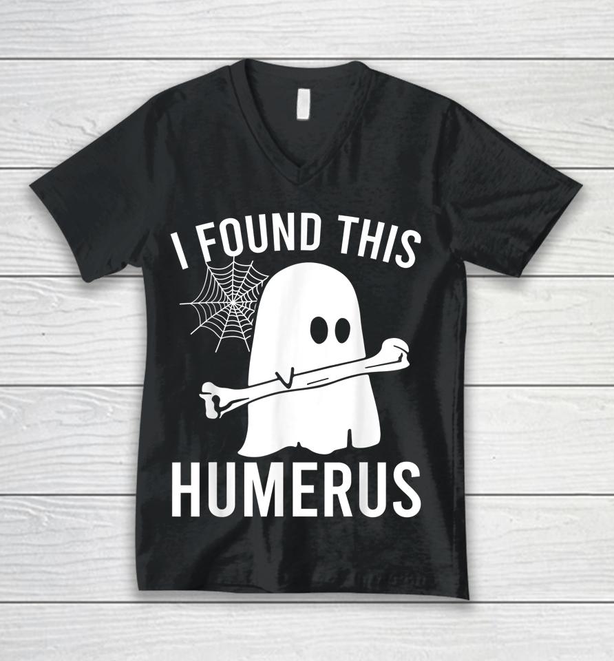 I Found This Humerus Halloween Ghost Orthopaedic Unisex V-Neck T-Shirt