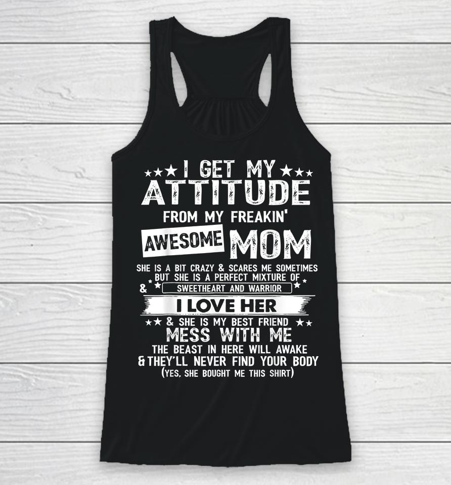 I Get My Attitude From My Freaking Awesome Mom Funny Gifts Racerback Tank