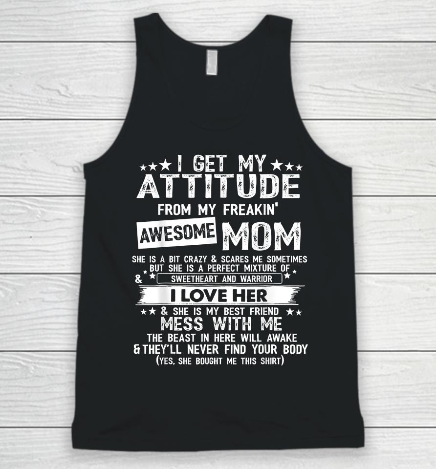 I Get My Attitude From My Freaking Awesome Mom Funny Gifts Unisex Tank Top