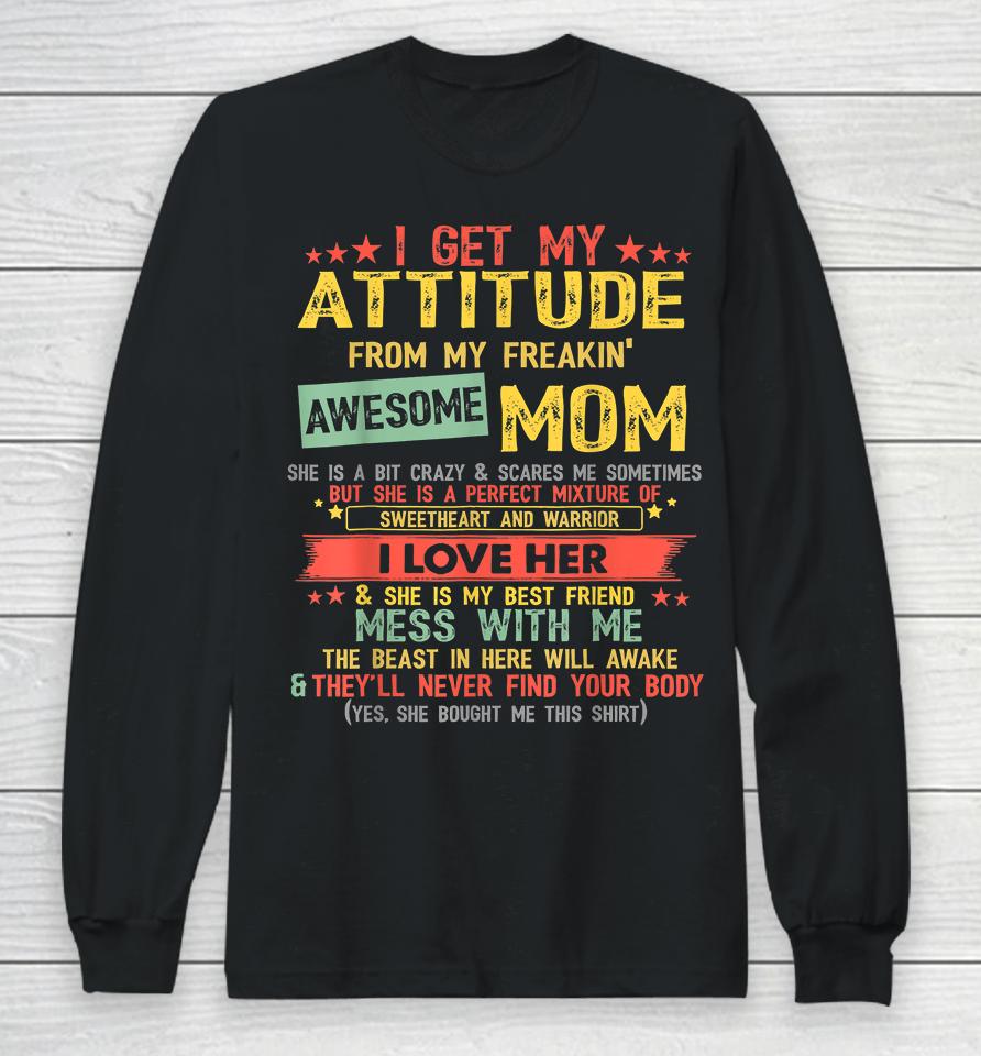I Get My Attitude From My Freaking Awesome Mom Vintage Gifts Long Sleeve T-Shirt