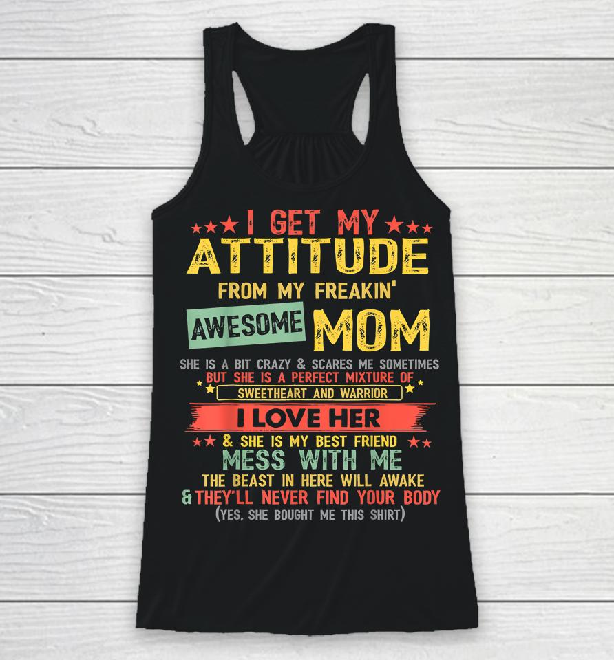 I Get My Attitude From My Freaking Awesome Mom Vintage Gifts Racerback Tank