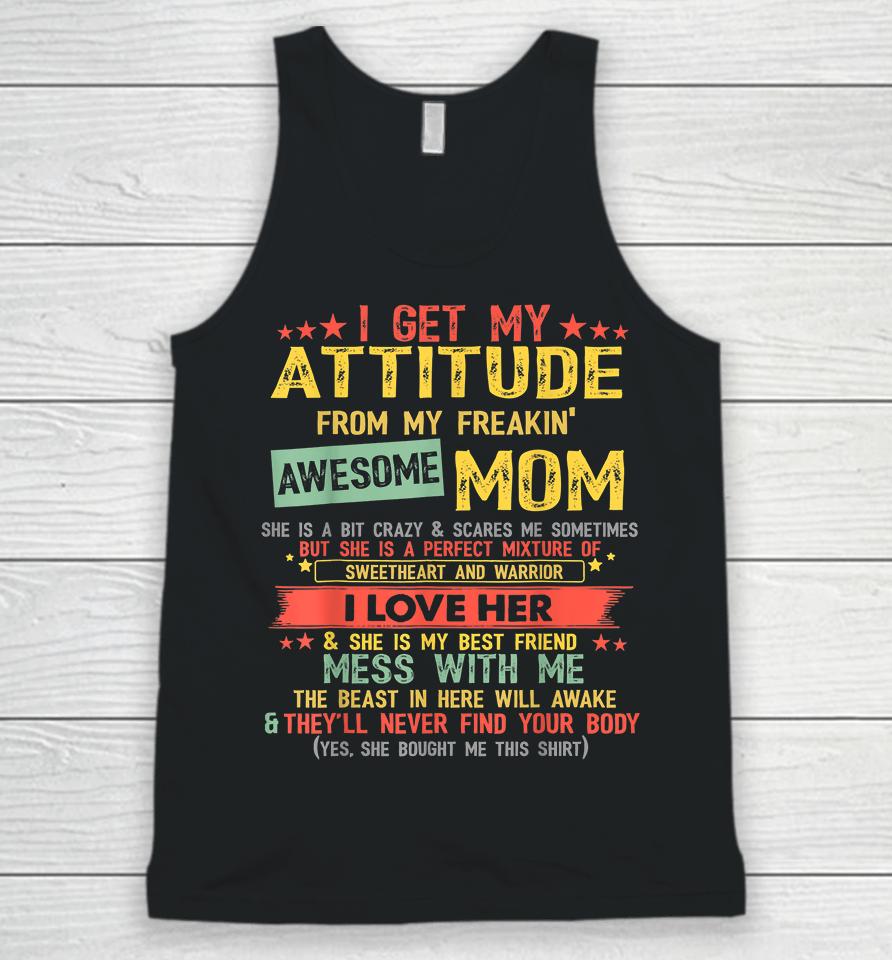 I Get My Attitude From My Freaking Awesome Mom Vintage Gifts Unisex Tank Top