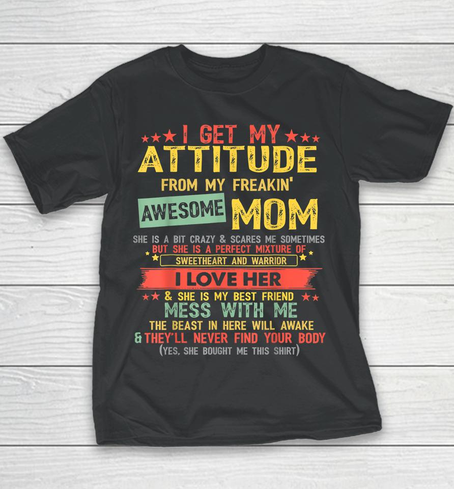 I Get My Attitude From My Freaking Awesome Mom Vintage Gifts Youth T-Shirt
