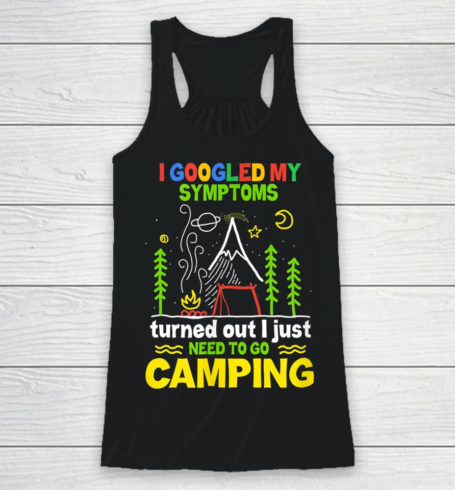 I Googled My Symptoms By Camping Racerback Tank
