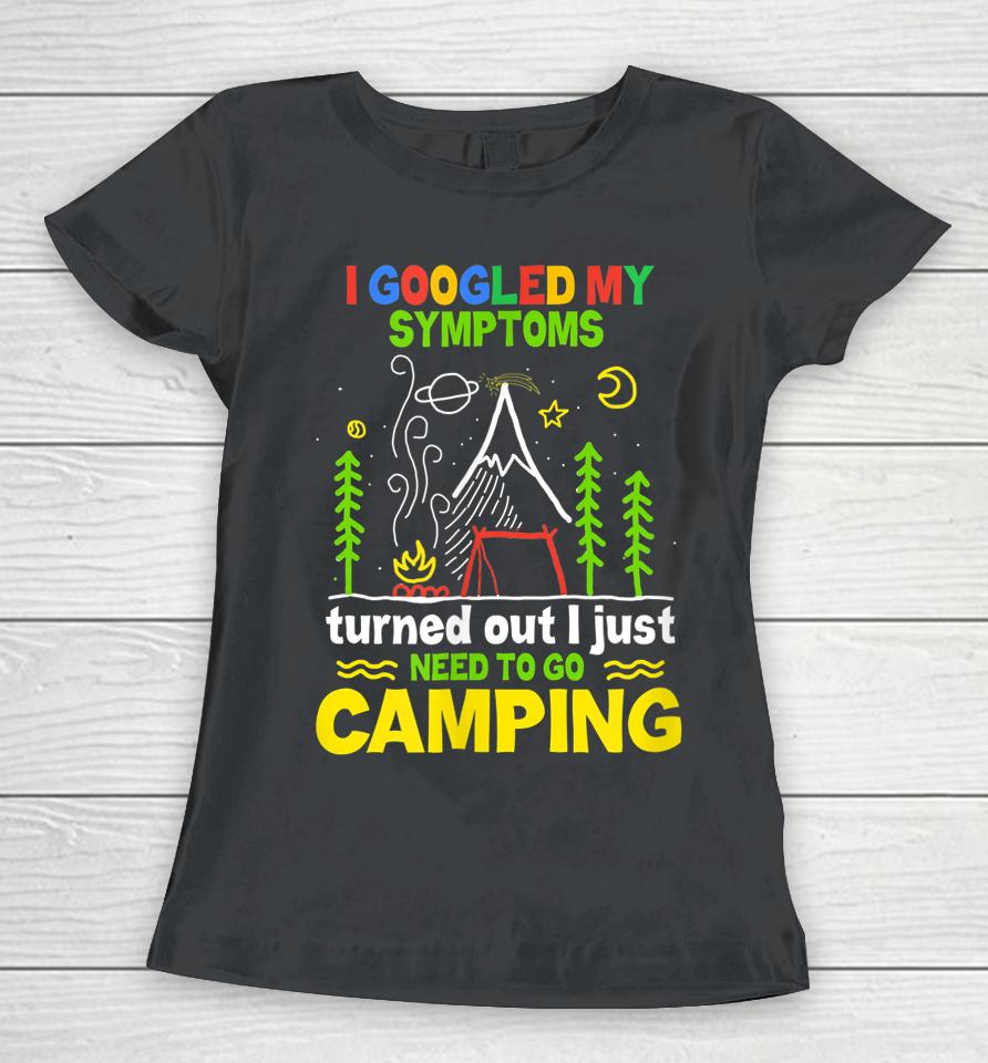 I Googled My Symptoms By Camping Women T-Shirt