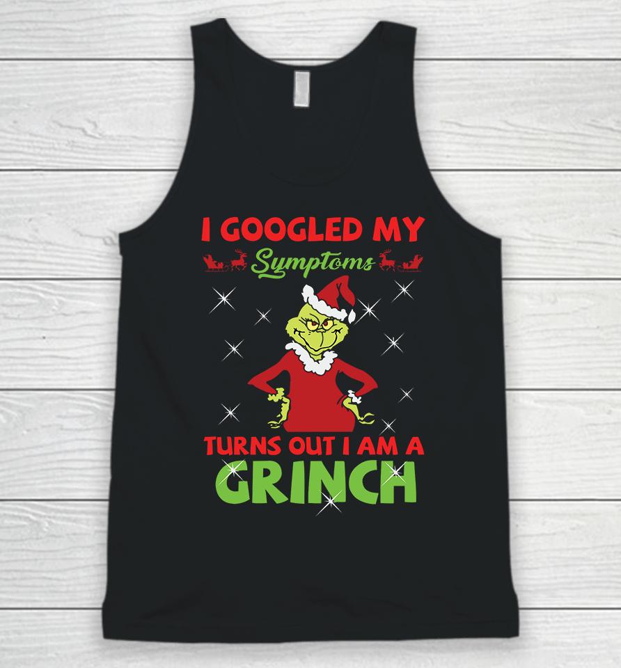 I Googled My Symptoms Turns Out Im A Grinch Unisex Tank Top